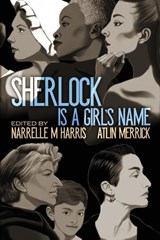 Sherlock Is a Girl's Name - Narrelle M. Harris ; Atlin Merrick - 9781922904713