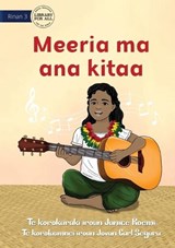 Meeria and her Guitar - Meeria ma ana kitaa (Te Kiribati) - Janice Roemi - 9781922910028