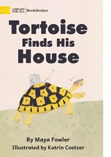 Tortoise Finds His House - Maya Fowler - 9781922910950