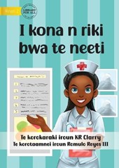 I Can Be A Nurse - I kona n riki bwa te neeti (Te Kiribati)