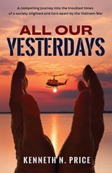All Our Yesterdays - Kenneth N Price - 9781922958846