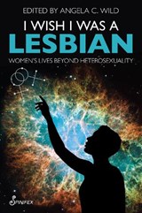 I Wish I Was a Lesbian - Angela C. Wild - 9781922964304