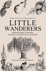 Little Wanderers - Margaret Warner Morley - 9781922974433