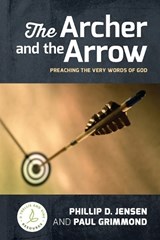 The Archer and the Arrow - Phillip D Jensen ; Paul Grimmond - 9781922980441