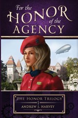 For the Honor of the Agency - Andrew J Harvey - 9781922984081