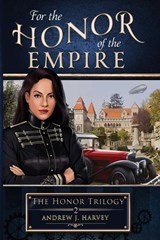For the Honor of the Empire - Andrew J Harvey - 9781922984104