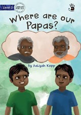 Where are our Papas? - Our Yarning - Aaliyah Kopp - 9781922991164