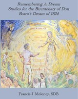 Remembering a Dream: Studies for the Bicentenary of Don Bosco's Dream of 1824 - Francis J. Moloney - 9781923006737