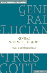 General Lucian K. Truscott - Glyn Harper - 9781923011014