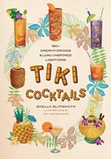 Tiki Cocktails - Shelly Slipsmith - 9781923049307
