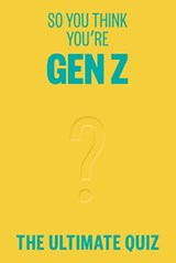 So You Think You’re Gen Z - Lucy Grant - 9781923049567