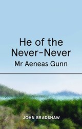 He of the Never-Never - John Bradshaw - 9781923068124
