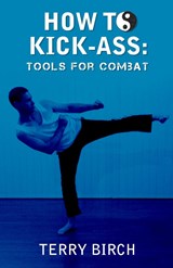 How to  Kick-Ass - Terry Birch - 9781923078017