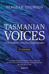 Tasmanian Voices The Family Violence Epidemic - 2nd Edition - Deborah Thomson - 9781923088313