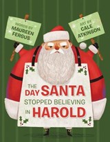 The Day Santa Stopped Believing in Harold - Cale Atkinson - 9781923091696