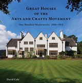 Great Houses of the Arts and Crafts Movement - David Cole - 9781923094093