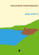 Holocene Pointbreak - Jake Goetz - 9781923099142
