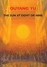 The Sun at Eight or Nine - Ouyang Yu - 9781923099487