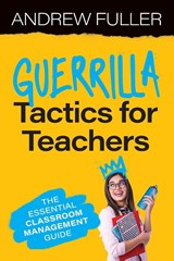 Guerrilla Tactics for Teachers - Andrew Fuller - 9781923116719