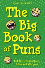 The Big Book of Puns - 202 Silly Puns, Clever Jokes and Wordplay - Scott Matthews - 9781923168930