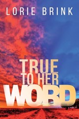 True To Her Word - Lorie Brink - 9781923172432