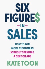 Six Figures in Sales - Kate Toon - 9781923186415