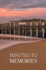 Minutes to Memories - Michael Ryan - 9781923214095