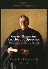 Gerard Brennan's Articles and Speeches Maintaining the Law's Skeleton of Principle: Vol 1. Justice According to Law - Frank Brennan - 9781923224698