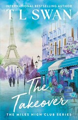 The Takeover (The Miles High Club) - T L Swan - 9781923232198