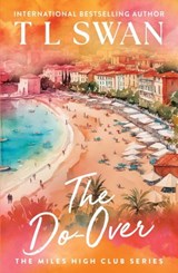 The Do-Over (The Miles High Club) - T L Swan - 9781923232235