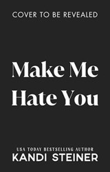 Make Me Hate You - Kandi Steiner - 9781923232563