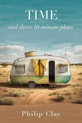 TIME and three 10-minute plays - Phillip Clay - 9781923250413