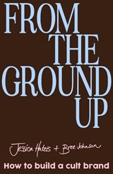 From the Ground Up - Jessica Hatzis ; Bree Johnson - 9781923293953