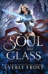 A Soul Like Glass - Everly Frost - 9781923303072