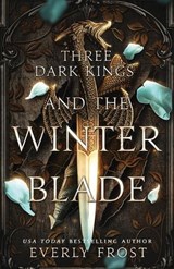 Three Dark Kings and the Winter Blade - Everly Frost - 9781923303140