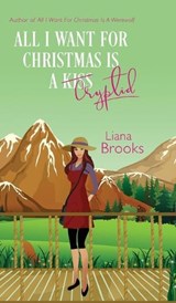 All I Want For Christmas Is A Cryptid - Liana Brooks - 9781923305007