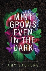 Mint Grows Even In The Dark - Amy Laurens - 9781923305014