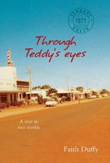 Through Teddy's eyes - Faith Duffy - 9781923443518
