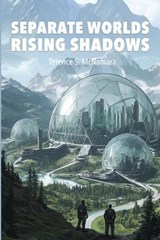 Separate Worlds : Rising Shadows - Terence S. McNamara - 9781923449251