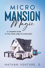 Micro Mansion Magic - Nathan D Venture - 9781923452305