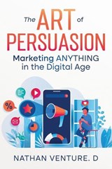 The Art of Persuasion - Nathan D Venture - 9781923452329