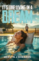 It's Like Living in a dream By Mervyn J. Edwards - Mervyn J Edwards - 9781923493025