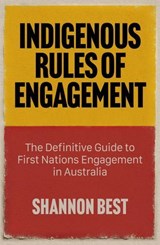 Indigenous Rules of Engagement - Shannon Best - 9781923514478