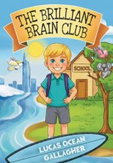 The Brilliant Brain Club - Lucas Ocean Gallagher ; Kellie-Anne Gallagher - 9781923517882