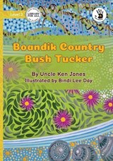 Boandik Country Bush Tucker - Our Yarning - Uncle Ken Jones - 9781923554474