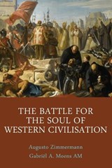 The Battle for the Soul of Western Civilisation - Gabriël a Moens ; Augusto Zimmermann - 9781923568136