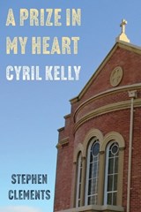 A Prize in My Heart - Cyril Kelly - Stephen Clements - 9781923568259