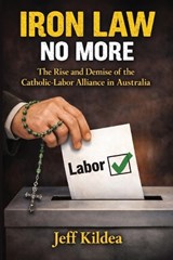 Iron Law No More - Jeff Kildea - 9781923568730