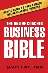 The Online Coaches Business Bible - Jason Grossman - 9781923601253