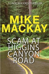 Scam at Higgins Canyon Road - Mike MacKay - 9781923601451